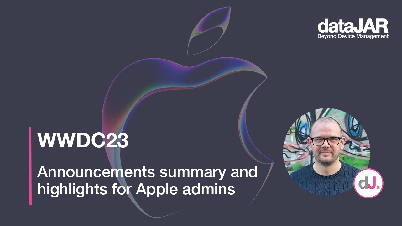 WWDC23 Announcements summary and highlights for Apple admins dataJAR